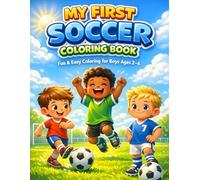 My First Soccer Coloring Book: Fun & Easy Coloring for Boys Ages 2-6
