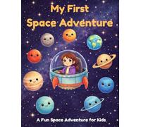 My first space adventure: A Magical Journey to the Stars and Planets: An Inspiring Bedtime Story for Brave Boys and Girls and Future Astronauts Ages 4-8