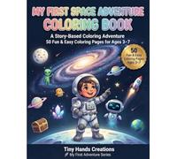 My First Space Adventure: A Story-Based Coloring Book: A Story-Based Space Coloring Book with 50 Fun & Easy Coloring Pages for Kids Ages 3-7