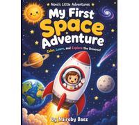 My First Space Adventure: Color, Learn, and Explore the Universe!