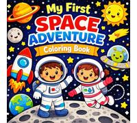 My First Space Adventure Coloring Book: An Easy and Fun Space Coloring Book for Kids Ages 3-7