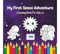 “My First Space Adventure”: Colouring Book For Kids 3+