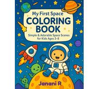 My First Space Coloring Book: Explore the Cute Universe!: Simple & Adorable Space Scenes for Kids Ages 3-8
