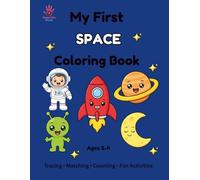 My First Space Coloring Book: Fun Rockets, Astronauts, Planets, Aliens, Tracing, Matching, Counting & More for Toddlers Ages 2-4