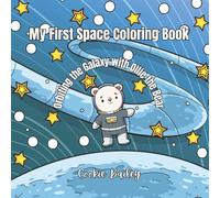 My First Space Coloring Book: Orbiting the Galaxy with Ollie the Bear