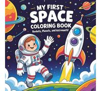 My First Space Coloring Book: Rockets, Planets, and Astronauts: A Fun and Easy Outer Space Coloring Adventure for Kids Ages 3-6