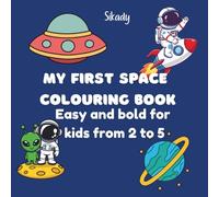 MY FIRST SPACE COLOURING BOOK: Easy and bold for kids from 2 to 5