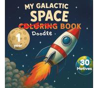 My First Space Doodle Book: Fun for Kids Ages 1 with 50 Adorable Rocket, Planet, Astronaut & Alien Designs: Creative doodles for little explorers - ... spark imagination, focus & fine motor skills