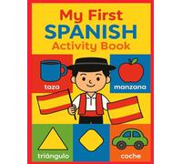 My First Spanish Activity Book: Spanish Alphabet Tracing, Numbers 1-20, Shapes with Dot-to-Dot, Mazes & Easy Drawing Games | Early Learning Workbook for Kids Ages 3-8