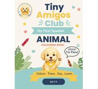 My First Spanish: Animal Colouring Book: A Fun Spanish Learning Activity Book for Toddlers and Preschoolers Ages 2-5