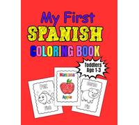 My First Spanish Coloring Book for Kids: A Fun Learn Spanish Coloring Book for Toddlers with Animals, Fruits & Everyday Words - Bilingual Early Learning for Ages 1-3