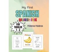 My First Spanish Coloring Book for Toddlers Ages 1-3: Simple First Words Coloring Book | Primeras Palabras para Bebés y Niños Pequeños