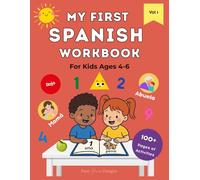 My First Spanish Workbook for Kids: Fun and Interactive Beginner's Guide to Learning Spanish for Kids ages 4 to 6 Vol 1