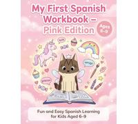 My First Spanish Workbook - Pink Edition: Fun and Easy Spanish Learning for Kids Aged 6-9