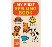 My First Spelling Book - for Kids Ages 3-5: 30 Easy 3-Letter Words with Phonics, Lowercase Letters, Colourful - Nursery, Preschool & Kindergarten ... High-Contrast Images, Level 1 Phonics, and