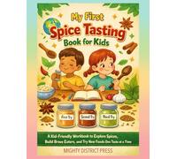 My First Spice Tasting Book for Kids: A Kid-Friendly Workbook to Explore Spices, Build Brave Eaters, and Try New Foods One Taste at a Time