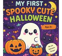 My First Spooky Cute Halloween: Cute and Easy Halloween Coloring Book for Toddlers and Kids Ages 2+, with Pumpkins, Ghosts, Vampires and More