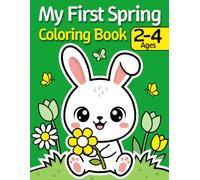 My First Spring Coloring Book for Toddlers Ages 2-4: 50 Cute & Simple Spring Pictures - Big Shapes, Bold Lines & Easy Coloring Fun for Little Hands