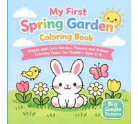 My First Spring Garden Coloring Book for Toddlers: Simple and Cute Garden, Flower and Animal Coloring Pages for Kids Ages 2-4 | Big Simple Pictures for Little Hands