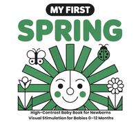 My First Spring: High-Contrast Baby Book for Newborns: Black and White Visual Stimulation for Babies 0-12 Months Easter Basket Stuffer