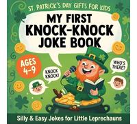 My First St. Patrick’s Day Knock-Knock Joke Book for Kids Ages 4-9: Super Silly and Easy Jokes for Little Leprechauns (St Patricks Day Gifts for Kids)