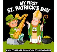 My first St. Patrick's Day, High Contrast Baby Book for Newborns 0-12 Months: Simple Black and White Irish Themed Holiday Pictures to Develop Infant ... Visual Sensory Stimulation Gift for New Baby