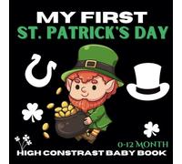 My first St. Patrick's Day High Contrast Baby Book for Newborns 0-12 Months: Stimulate Your Baby’s Vision with St. Patrick’s Day Fun
