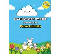 My First Step-by-Step Drawing Book: Farm Animals - A Simple 6-Step Drawing Method for Kids Ages 4-6