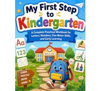 My First Step to Kindergarten: A Complete Preschool Workbook for Letters, Numbers, Fine Motor Skills, and Early Learning