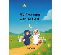 My first step with Allah: A beatiful introduccion to islam for kids