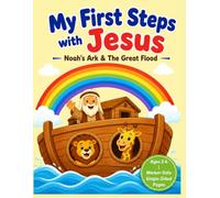 MY FIRST STEPS WITH JESUS Noah's Ark & The Great Flood: A Coloring Book for Kids