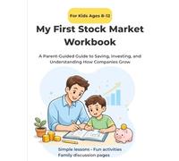 My First Stock Market Workbook: A Parent-Guided Introduction to Saving, Investing, and Understanding Companies for Kids Ages 8-12