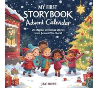 My First Storybook Advent Calendar 25 Magical Christmas Stories from Around the World: A Magical Christmas Countdown with Bedtime Stories and Fun Holiday Activities for Kids and Families
