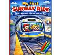 My First Subway Ride: A Fun City Travel Coloring Book for Kids: Big simple designs, bold lines, and easy subway scenes with kids, trains, and city travel fun for ages 3-8