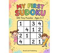 My First Sudoku: 100 Tiny 4x4 Puzzles for Kids Ages 5-7, Build Logic, Focus, and Brain Power Through Fun Number Play