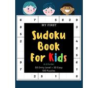 My First Sudoku Book For Kids 8-12 Years Old: 100 Puzzles: 50 Entry Level + 50 Easy