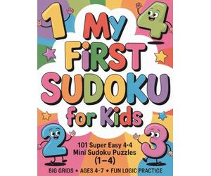 My First Sudoku for Kids: 101 Super Easy 4×4 Mini Sudoku Puzzles (1-4) | Big Grids | Ages 4-7 | Fun Logic Practice
