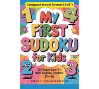 My First Sudoku for Kids: 101 Super Easy 4×4 Mini Sudoku Puzzles (1-4) | Compact travel format (6x9") | Ages 4-7 | Fun Logic Practice