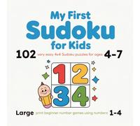 My First Sudoku for Kids: 102 Very Easy 4x4 Sudoku Puzzles for Ages 4-7 - Large Print Beginner Number Games Using Numbers 1-4
