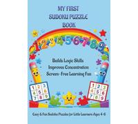 MY FIRST SUDOKU PUZZLE BOOK: Easy & Fun Sudoku Puzzles for Little Learners Ages 4-6| 6x9 inch,110 pages| 50+ puzzles| Solutions included