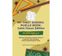 My First Sudoku Puzzle Book for Kids Ages 4-6: Calm Focus Edition: 120 Easy 4x4 Number Puzzles Using 1-4 | Large Print with Solutions | Parent-Guided Beginner Book | A Great Gift