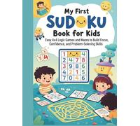 My First Sudoku Puzzle Book for Kids Ages 4-7: Easy 4x4 Logic Games and Mazes to Build Focus, Confidence, and Problem-Solving Skills
