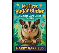 My First Sugar Glider: A Simple Care Guide for Kids: Sugar Glider Care Books