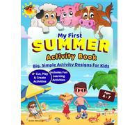 My First Summer Activity Book: Big, Simple Activities for Kids Ages 4-7 | Coloring, Learning Games, Cut & Play, Creative Fun and Easy Summer Recipes