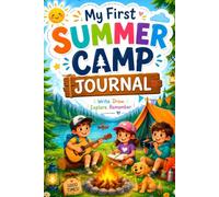 My First Summer Camp Journal: A Fun Guided Camp Keepsake for First-Time Campers Ages 5-8 | Easy Prompts, Sketch Pages and Milestone Moments to Write, Draw and Treasure Every Camp First