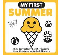 My First Summer: High-Contrast Baby Book for Newborns: Black and White Visual Stimulation Book with Simple Bold Patterns for Babies 0-12 Months | Infant Sensory Development