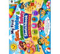 My First Summer Safety Adventure Sketchbook: A Preschool Toddler Drawing Pad for Little Explorers Blank Sketch Pages Sun Protection Water Safety Pool Rules and Beach Doodles