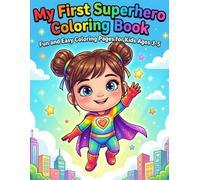 My first Superhero Girl Coloring Book for Kids Ages 3-5 50 Fun and Easy Pages with Inspiring Messages.: 50 Cute and Easy Superhero Coloring Pages in ... Creativity, and Fun for Kids Ages 3-5