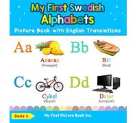 My First Swedish Alphabets Picture Book with English Translations: Bilingual Early Learning & Easy Teaching Swedish Books for Kids: 1