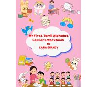 My First Tamil Alphabet Letters Workbook: Learn, Trace & Practice Uyir and Mei Ezhuthukal for Kids Ages 3-6: An Interactive Tamil Vowel and Consonant Writing Activity Book with Fun Illustrations